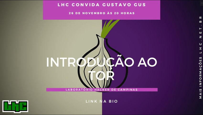 Introdução ao Tor - LHC Convida: Gustavo Gus