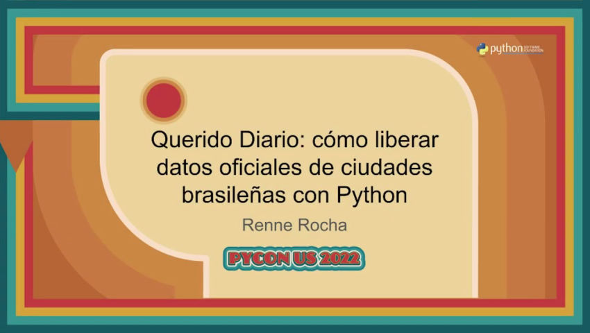 [PyConUS 2022] Querido Diario: Cómo Liberar Datos Oficiales de Ciudades Brasileñas con Python